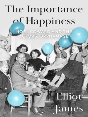 cover image of The Importance of Happiness: Noël Coward and the Actors' Orphanage